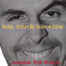 comedian bob marley - dude don't be such a dink! CD 2003 28 tracks used mint