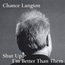 chance langton - shut up! i'm better than them CD 2002 old green 11 tracks used mint