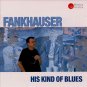philipp fankhauser - his kind of blues CD 1996 SBC musica helvetica used mint