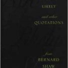 bot bloody likely and other quotations from bernard shaw BOOK Hardcover 1997 columbia Univ used bot bloody likely and other quotations from bernard shaw BOOK Hardcover 1997 columbia Univ used