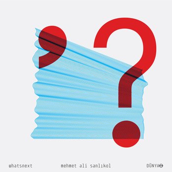 mehmet ali sanlikol - whatsnext CD 9 tracks new