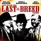 willie nelson merle haggard ray price - liv from the last of the breed tour CD 2009 16 tracks willie nelson merle haggard ray price - liv from the last of the breed tour CD 2009 16 tracks