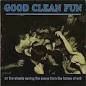 good clean fun - on the streets saving the scene from the forces of evil CD phyte 11 tracks used