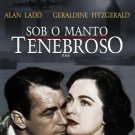 sob o manto tenebroso - alan ladd + geraldine fitzgerald DVD 1946 108 mins fullscreen all region