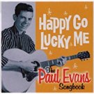 happy go lucky me - paul evans songbook CD 2003 castle sanctuary 28 tracks used mint happy go lucky me - paul evans songbook CD 2003 castle sanctuary 28 tracks used mint