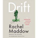 rachel maddow - drift: unmooring of american military power Audiobook on 6 CDs 2012 random house new rachel maddow - drift: unmooring of american military power Audiobook on 6 CDs 2012 random house new