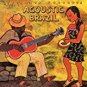 putumayo presents - acoustic brazil - various artists CD 2005 12 tracks used mint
