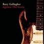 rory gallagher - against the grain CD 1999 RCA strange music 12 tracks used mint