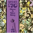 super hits of the '70s have a nice day vol. 14 CD 1990 rhino 12 tracks used mint super hits of the '70s have a nice day vol. 14 CD 1990 rhino 12 tracks used mint