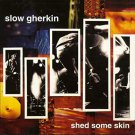 slow gherkin - shed some skin CD 1998 asian man 12 tracks used mint