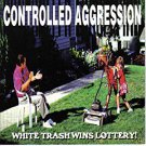controlled aggression - white trash wins lottery! CD 1997 9 tracks autographed used mint controlled aggression - white trash wins lottery! CD 1997 9 tracks autographed used mint