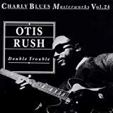 otis rush - double trouble - charly blues masterworks vol. 24 CD 1992 16 tracks used mint