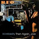 reo speedwagon - hi infidelity then again ... live enhanced CD with 3 live videos 2007 xm used mint reo speedwagon - hi infidelity then again ... live enhanced CD with 3 live videos 2007 xm used mint