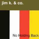 jim k. & co. - no holding back CD 1998 raw emotions meltdown 11 tracks used mint
