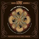 doc and merle watson - never the same way once CD 7-discs 2017 owsley stanley foundation used mint doc and merle watson - never the same way once CD 7-discs 2017 owsley stanley foundation used mint