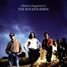 whatever happened to the rockingbirds CD 1995 cooking vinyl 11 tracks used