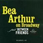 bea arthur on broadway - just between friends CD 2002 drg 25 tracks used like new