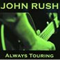 john rush - always touring CD 2006 11 tracks new