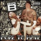 big b - more to hate CD 2007 suburban noize 21 tracks new