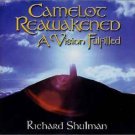 richard schulman - camelot reawakened a vision fulfilled CD 2002 richheart used like new