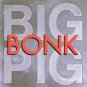 big pig - bonk CD 1988 A&M 10 tracks used like new
