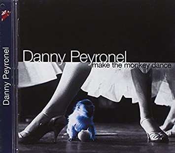 danny peyronel - make the monkey dance CD 2011 angel air 13 tracks used