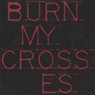burn my crosses - burn my crosses CD EP 2007 swear on your life 5 tracks used like new