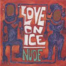 love on ice - nude CD 1992 interscope 13 tracks used like new