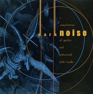 dark noise: compilation of gothic and industrial club tracks CD 1998 cleopatra 15 tracks like new