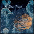 a bad think - a bad think CD 2006 vinylistic digipak 10 tracks used like new