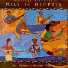 mali to memphis: an african-american odyssey CD 1999 putumayo 12 tracks used like new mali to memphis: an african-american odyssey CD 1999 putumayo 12 tracks used like new