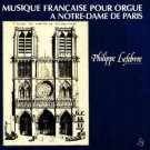 philippe defebvre - musique francaise pour orgue: a notre-dame de paris CD 1986  FYCD 125 like new