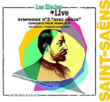 Saint-Sa&Atilde;&laquo;ns Symphony No. 3 / Piano Concerto No. 4 - les siecles / francois-xavier roth CD 2010