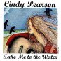 cindy pearson - take me to the water CD 1998 self-release 10 tracks used like new