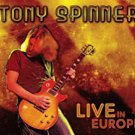 tony spinner - live in europe CD 2007 grooveyard 11 track new GYR032