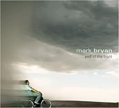 mark bryan - end of the front CD 2008 artist garage fontana 12 tracks new ARGA 08