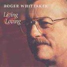 roger whittaker - living and loving CD 1991 capitol 11 tracks used like new CDP 7 95041 2