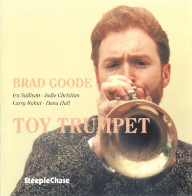 brad goode - toy trumpet CD 2000 steeplechase 9 tracks used like new SCCD31491