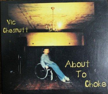 vic chesnutt - about to choke CD digipak 1996 capitol 12 tracks new CDP 7243 8 37556 2 2