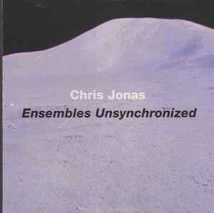 chris jonas - ensembles unsynchronized CD 1999 newsonic 19 tracks like new
