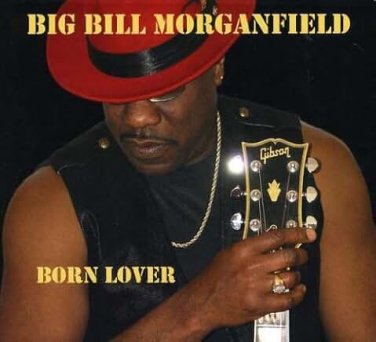 big bill morganfield - born lover CD digipak 2009 black shuck 12 tracks new BSR001