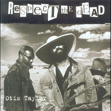 otis taylor - respect the dead CD 2002 northernblues 12 tracks new NBM0009