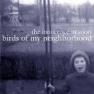 innocence mission - birds of my neighborhood CD 1999 RCA 12 tracks like new 07863 67810-2 innocence mission - birds of my neighborhood CD 1999 RCA 12 tracks like new 07863 67810-2