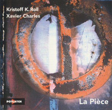 kristoff roll + xavier charles - La Pi&Atilde;&uml;ce CD 1999 potlatch france new P 199factory-sealed