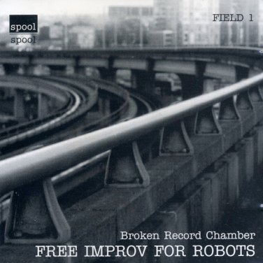 broken record chamber - free improv for robots CD 1998 spool canada 11 tracks like new SPF 301