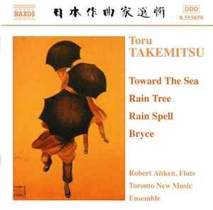 toru takemitsu: toward the sea, rain tree, rain spell, bryce - toronto new music ensemble CD 2003