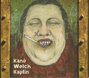 kane, welch, kaplin - kane welch kaplin CD 2007 compass 12 tracks new 7 4464 2
