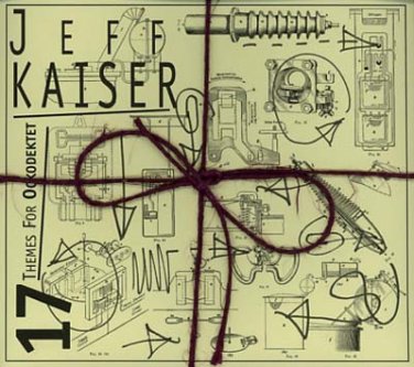 jeff kaiser - 17 themes for ockodektet CD 2002 pfMENTUM new CD010
