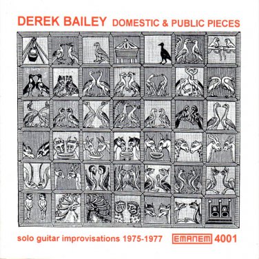 derek bailey - Domestic & Public Pieces: Solo Guitar Improvisations 1975-1977 CD 1995 emanem