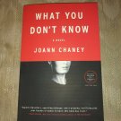 What You Dont Know By Joann Chaney ARC Uncorrected Proof Novel 2017 Paperback...